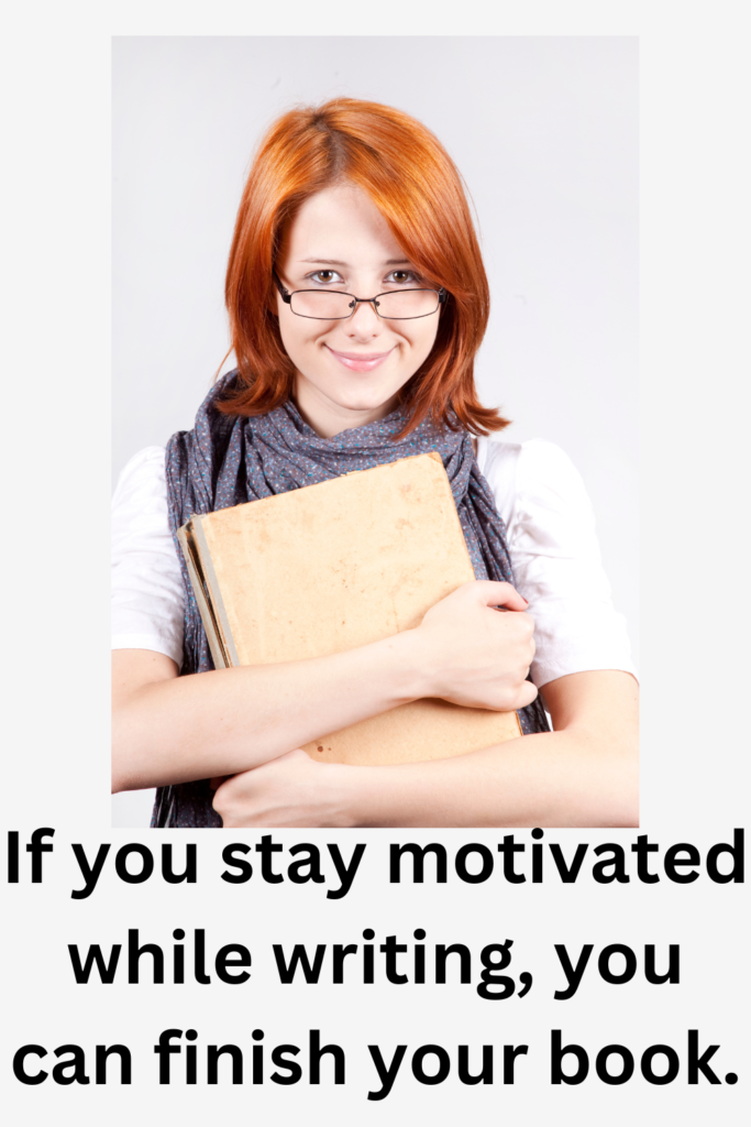 Photo of a woman holding a book says, "If you stay motivated while writing, you can finish your book."